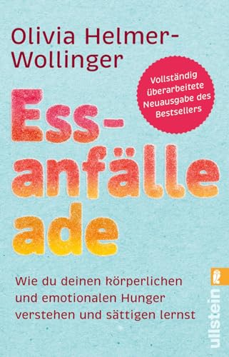 Essanfälle adé: Wie du deinen körperlichen und emotionalen Hunger verstehen und sättigen lernst | Selbsthilfe Ratgeber: Essstörung, Binge Eating, Heißhunger heilen von Ullstein Taschenbuch