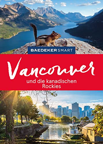 Baedeker SMART Reiseführer Vancouver und die kanadischen Rockies: Reiseführer mit Spiralbindung inkl. Faltkarte und Reiseatlas