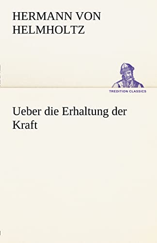 Ueber die Erhaltung der Kraft (TREDITION CLASSICS) von tredition