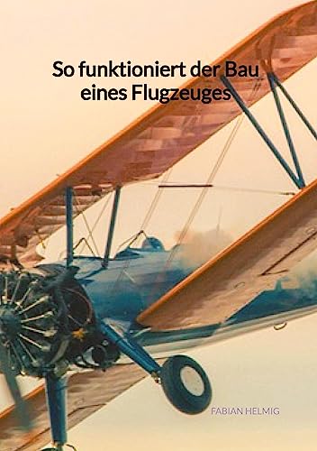 So funktioniert der Bau eines Flugzeuges