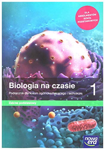Biologia na czasie 1 Podręcznik Zakres podstawowy: Liceum i technikum. Szkoła ponadpodstawowa