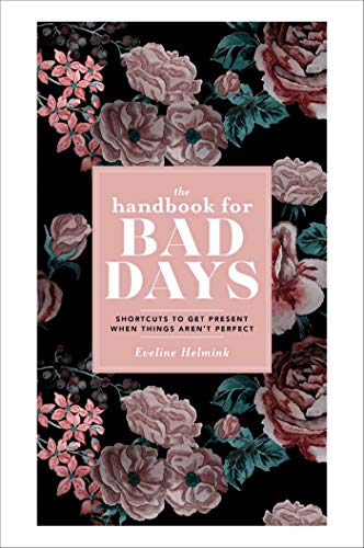 The Handbook for Bad Days: Shortcuts to Get Present When Things Aren't Perfect von Tiller Press