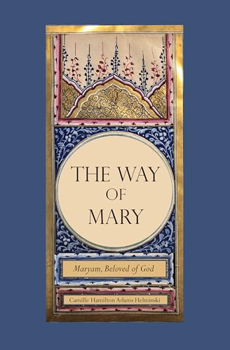The Way of Mary: Maryam, Beloved of God von Sweet Lady Press