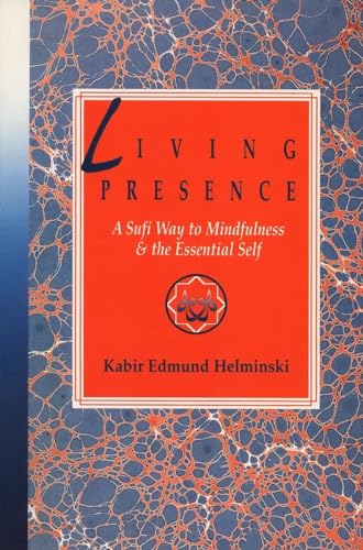 Living Presence: A Sufi Way to Mindfulness & the Essential Self von Tarcher