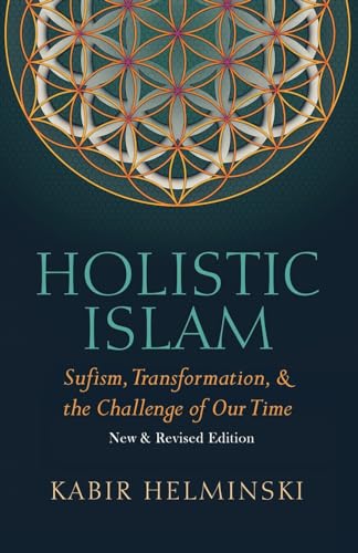 Holistic Islam: Sufism, Transformation, & the Challenge of Our Time, New & Revised Edition von Threshold Books