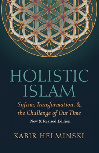Holistic Islam: Sufism, Transformation, & the Challenge of Our Time, New & Revised Edition von Threshold Productions