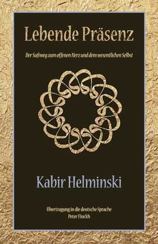 Lebende Präsenz: Der Sufiweg zum offenen Herz und dem wesentlichen Selbst von Threshold Books