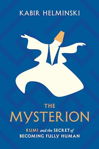 The Mysterion: Rumi and the Secret of Becoming Fully Human von Shambhala