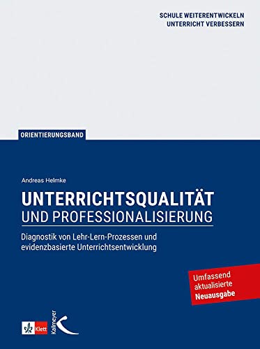 Unterrichtsqualität und Professionalisierung: Diagnostik von Lehr-Lern-Prozessen und evidenzbasierte Unterrichtsentwicklung von Kallmeyer'sche Verlags-