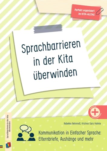 Sprachbarrieren in der Kita überwinden: Kommunikation in Einfacher Sprache – Elternbriefe, Aushänge und mehr (Perfekt organisiert im Kita-Alltag)