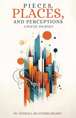 Pieces, Places, and Perceptions: A Poetic Journey von McGilligan Publishing