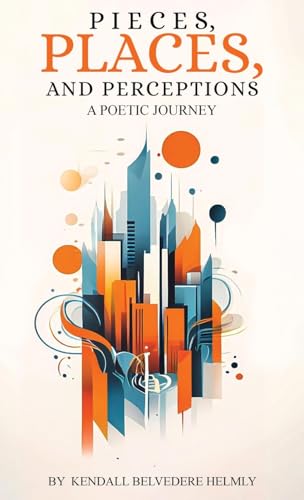 Pieces, Places, and Perceptions: A Poetic Journey von McGilligan Publishing