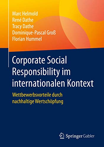 Corporate Social Responsibility im internationalen Kontext: Wettbewerbsvorteile durch nachhaltige Wertschöpfung Corporate Social Responsibility im internationalen Kontext: Wettbewerbsvorteile durch nachhaltige Wertschöpfung