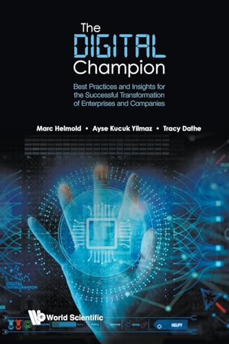 Digital Champion, The: Best Practices And Insights For The Successful Transformation Of Enterprises And Companies Digital Champion, The: Best Practices And Insights For The Successful Transformation Of Enterprises And Companies von WSPC