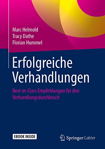 Erfolgreiche Verhandlungen: Best-in-Class Empfehlungen für den Verhandlungsdurchbruch Erfolgreiche Verhandlungen: Best-in-Class Empfehlungen für den Verhandlungsdurchbruch