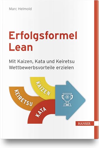 Erfolgsformel Lean: Mit Kaizen, Kata und Keiretsu Wettbewerbsvorteile erzielen