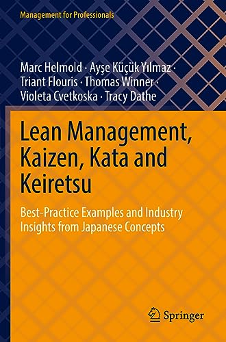 Lean Management, Kaizen, Kata and Keiretsu: Best-Practice Examples and Industry Insights from Japanese Concepts (Management for Professionals) von Springer