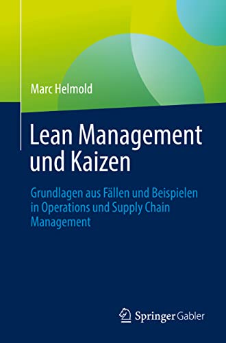 Lean Management und Kaizen: Grundlagen aus Fällen und Beispielen in Operations und Supply Chain Management von Springer Gabler