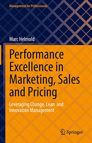 Performance Excellence in Marketing, Sales and Pricing: Leveraging Change, Lean and Innovation Management (Management for Professionals) von Springer