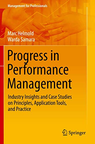 Progress in Performance Management: Industry Insights and Case Studies on Principles, Application Tools, and Practice (Management for Professionals) von Springer