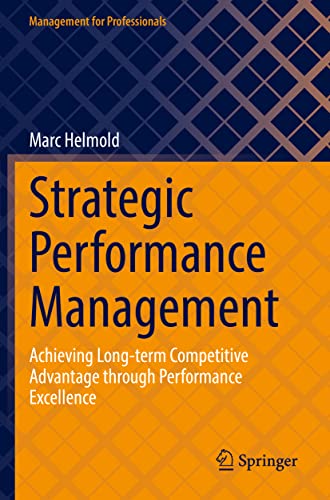 Strategic Performance Management: Achieving Long-term Competitive Advantage through Performance Excellence (Management for Professionals) von Springer