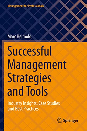 Successful Management Strategies and Tools: Industry Insights, Case Studies and Best Practices (Management for Professionals) von Springer