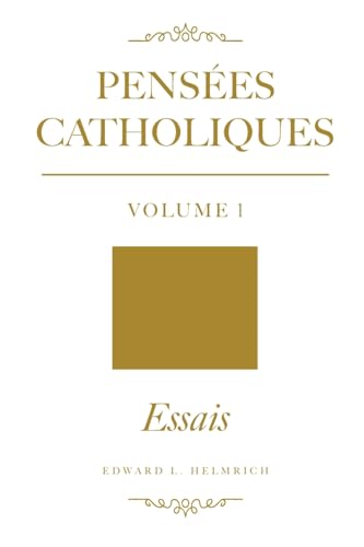 Pensées Catholiques v.1: Essais Pensées Catholiques v.1: Essais von Bookside Press