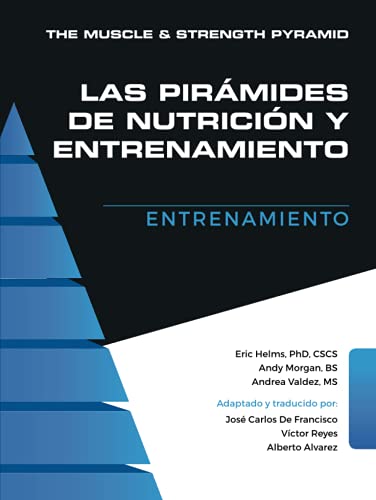 The Muscle and Strength Pyramid: Entrenamiento (Las Pirámides de Nutrición y Entrenamiento)