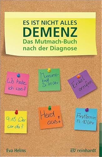 Es ist nicht alles Demenz: Das Mutmach-Buch nach der Diagnose