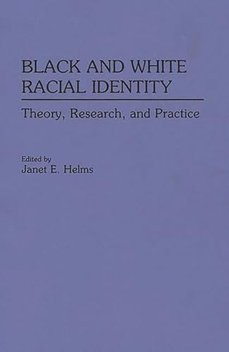Black and White Racial Identity: Theory, Research, and Practice (Contributions in Afro-American and African Studies) von Praeger