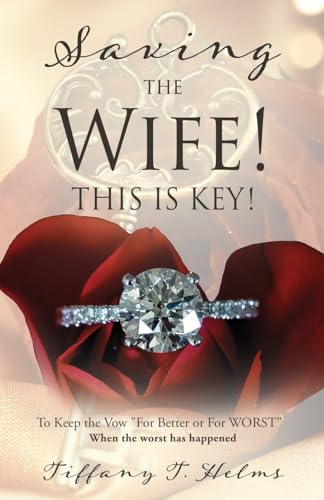 Saving The Wife! THIS IS KEY!: To Keep the Vow "For Better or For WORST" von Xulon Press