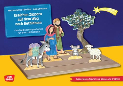 Eselchen Zippora auf dem Weg nach Bethlehem. Eine Weihnachtsgeschichte für die Erzählschiene. Erzählschienen-Figurenset: Ausgestanzte Spielfiguren und ... die Erzählschiene: Bilderbuch-Geschichten)