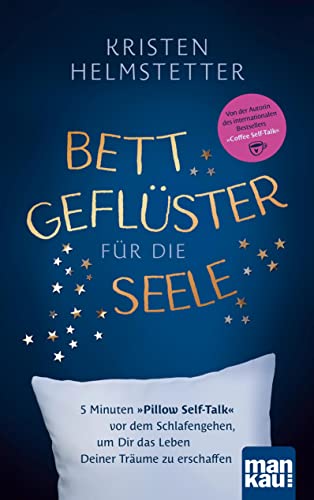 Bettgeflüster für die Seele: 5 Minuten "Pillow Self-Talk" vor dem Schlafengehen, um Dir das Leben Deiner Träume zu erschaffen Bettgeflüster für die Seele: 5 Minuten "Pillow Self-Talk" vor dem Schlafengehen, um Dir das Leben Deiner Träume zu erschaffen
