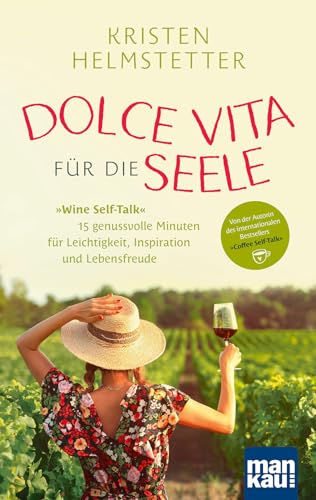 Dolce Vita für die Seele: Wine Self-Talk: 15 genussvolle Minuten für Leichtigkeit, Inspiration und Lebensfreude. Von der Autorin des internationalen Bestsellers "Coffee Self-Talk" Dolce Vita für die Seele: Wine Self-Talk: 15 genussvolle Minuten für Leichtigkeit, Inspiration und Lebensfreude. Von der Autorin des internationalen Bestsellers "Coffee Self-Talk"