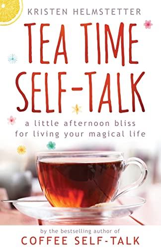 Tea Time Self-Talk: A Little Afternoon Bliss for Living Your Magical Life von Green Butterfly Press