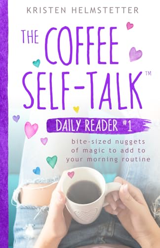 The Coffee Self-Talk Daily Reader #1: Bite-Sized Nuggets of Magic to Add to Your Morning Routine (The Coffee Self-Talk Daily Readers, Band 1) von Green Butterfly Press