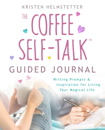 The Coffee Self-Talk Guided Journal: Writing Prompts & Inspiration for Living Your Magical Life von Green Butterfly Press