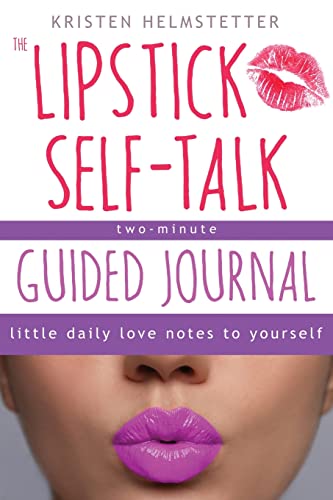 The Lipstick Self-Talk Two-Minute Guided Journal: Little Daily Love Notes to Yourself von Green Butterfly Press