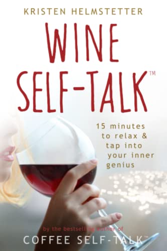 Wine Self-Talk: 15 Minutes to Relax & Tap Into Your Inner Genius von Green Butterfly Press