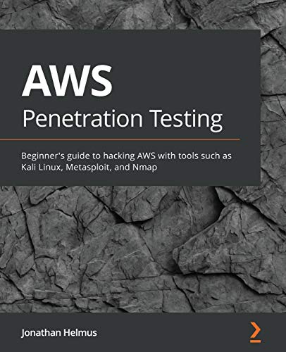 AWS Penetration Testing: Beginner's guide to hacking AWS with tools such as Kali Linux, Metasploit, and Nmap von Packt Publishing