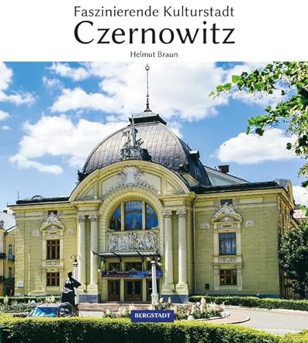 Faszinierende Kulturstadt Czernowitz von Bergstadtverlag