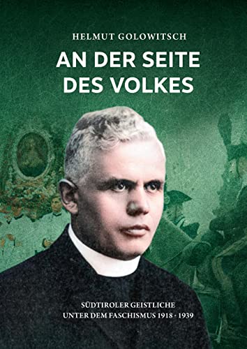 An der Seite des Volkes: Südtiroler Geistliche unter dem Faschismus 1918-1939