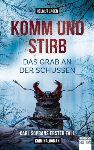Komm und stirb - Das Grab an der Schussen: Carl Soprans erster Fall (Carl Sopran ermittelt) von Sparkys Edition Verlag Kommunikation Romer