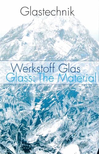 Glastechnik - Band 1: Werkstoff Glas / Glass: The Material von Deutsches Museum