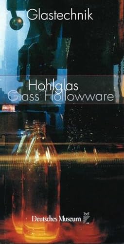 Glastechnik - Band 2: Hohlglas / Hollowware Glass von Deutsches Museum
