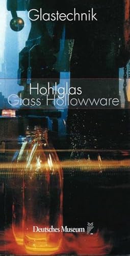 Glastechnik - Band 2: Hohlglas / Hollowware Glass von Deutsches Museum