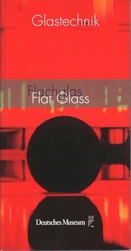 Glastechnik - Band 3: Flachglas / Flat Glass von Deutsches Museum