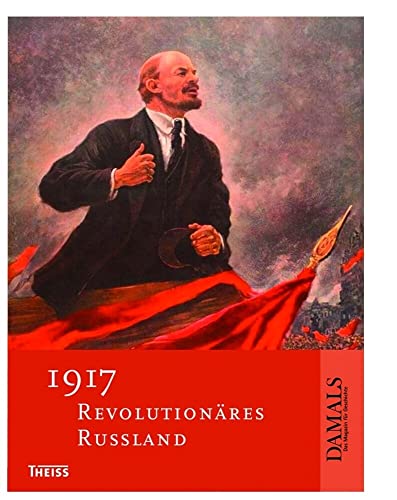1917 - Revolutionäres Russland: Hrsg. in Zusammenarb. m. 'Damals', Magazin für Geschichte