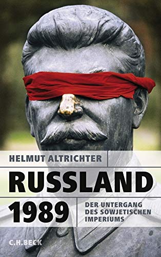Russland 1989: Der Untergang des sowjetischen Imperiums von Beck C. H.
