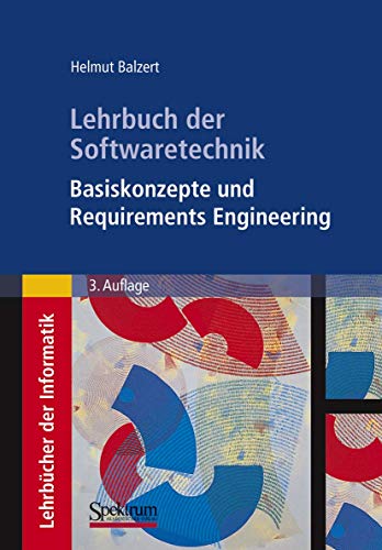 Lehrbuch der Softwaretechnik: Basiskonzepte und Requirements Engineering von Spektrum Akademischer Verlag